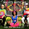 Mighty Medicine - Can You Believe It? - EP